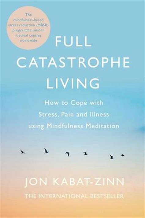 Full Catastrophe Living - Jon Kabat-Zinn