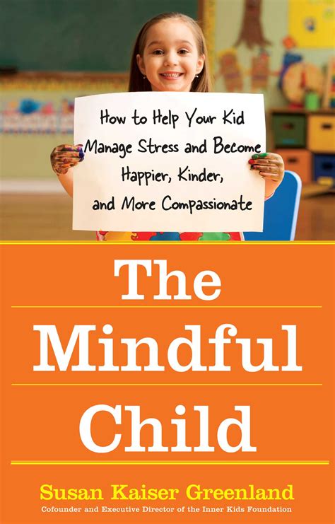 The Mindful Child - Susan Kaiser Greenland